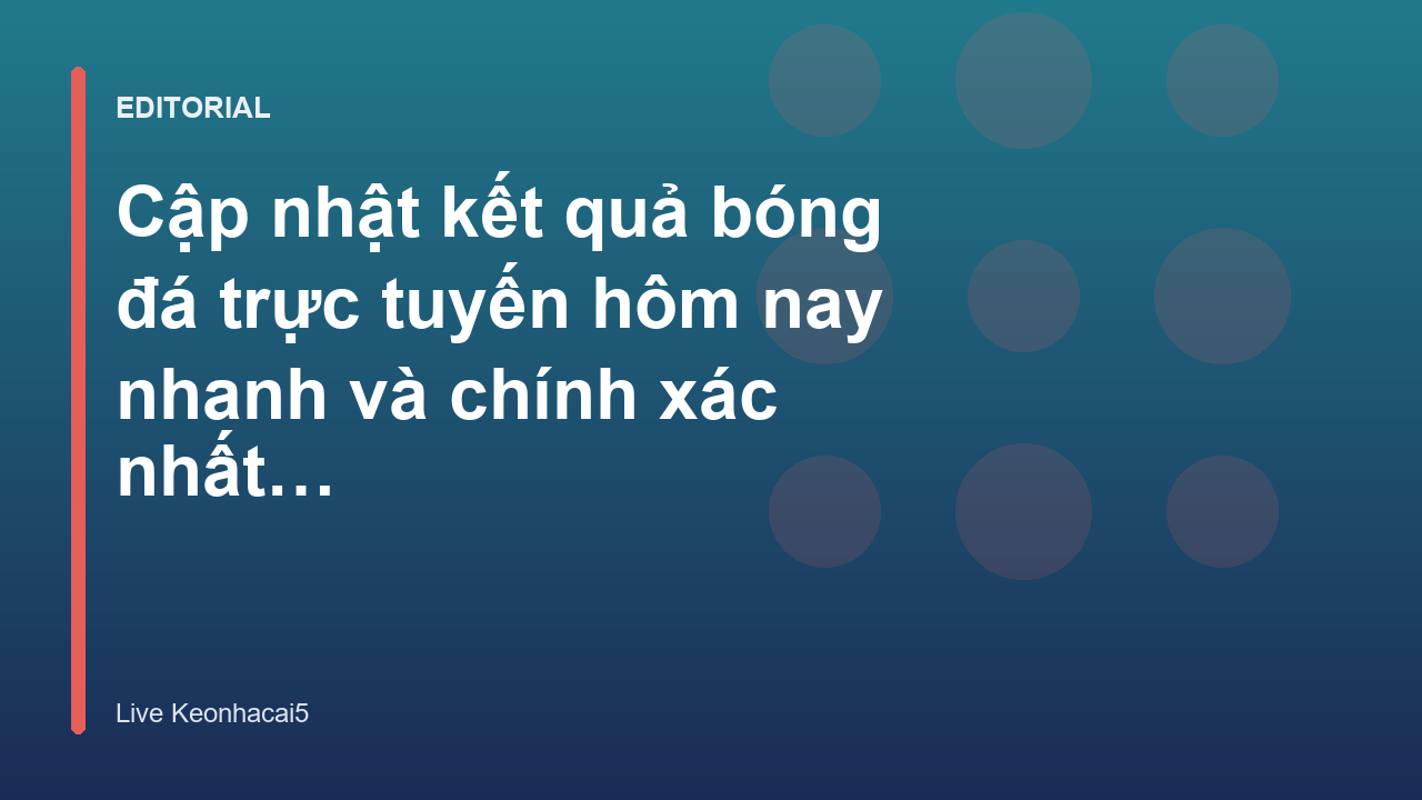 Cập nhật kết quả bóng đá trực tuyến nhanh chóng