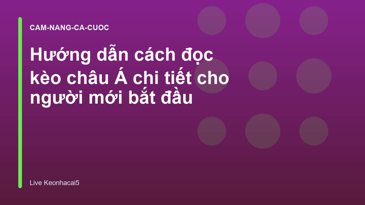 Hướng dẫn cách đọc kèo châu Á chi tiết cho người mới bắt đầu