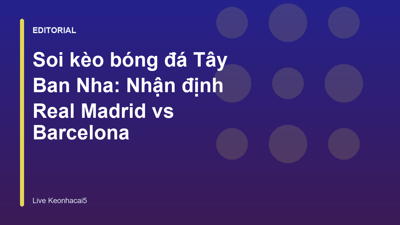 Trận đấu Siêu kinh điển Real Madrid vs Barcelona
