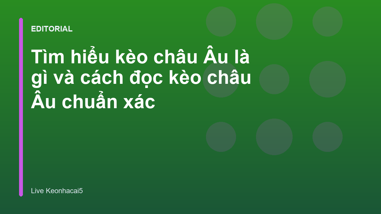 Hướng dẫn cách đọc kèo châu Âu cho người mới